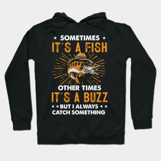 Sometimes It's A Fish Other Times It's A Buzz Funny Fishing Hoodie